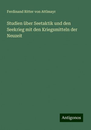 Studien über Seetaktik und den Seekrieg mit den Kriegsmitteln der Neuzeit