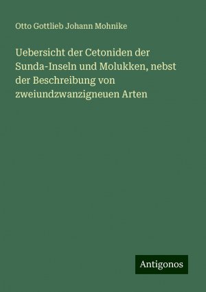 Uebersicht der Cetoniden der Sunda-Inseln und Molukken, nebst der Beschreibung von zweiundzwanzigneuen Arten