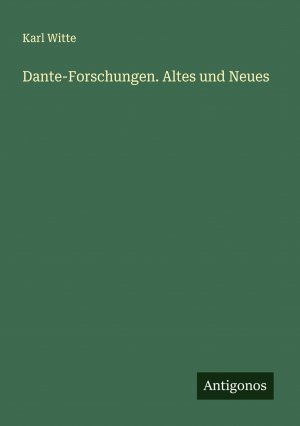 Dante-Forschungen. Altes und Neues