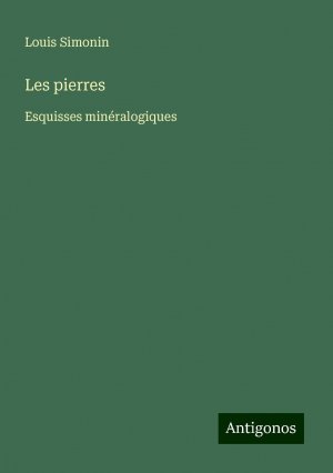 Les pierres / Esquisses minéralogiques