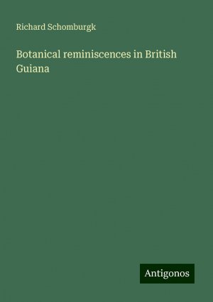 Botanical reminiscences in British Guiana