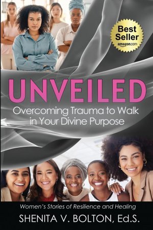 Unveiled / Overcoming Trauma to Walk in Your Divine Purpose