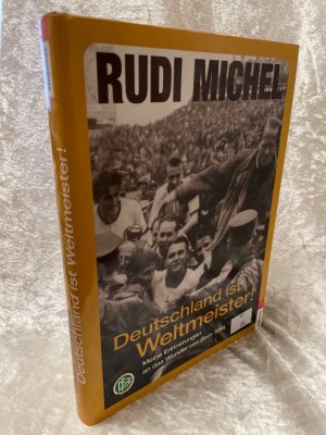 gebrauchtes Buch – Rudi Michel – Deutschland ist Weltmeister!: Meine Erinnerungen an das Wunder von Bern 1954 Unter Mitarb. von Harro Schweizer