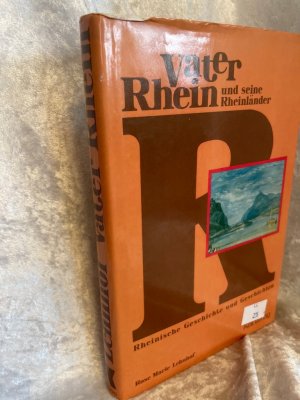 gebrauchtes Buch – Vater Rhein und seine Rheinländer. Rheinische Geschichte und Geschichten