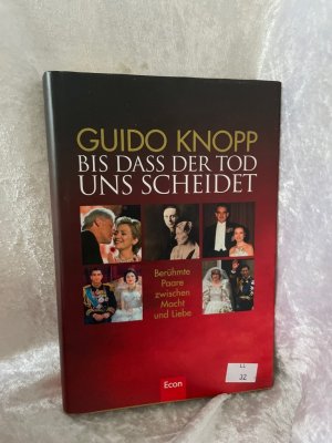 gebrauchtes Buch – Guido Knopp – Bis dass der Tod uns scheidet: Berühmte Paare zwischen Macht und Liebe Berühmte Paare zwischen Macht und Liebe