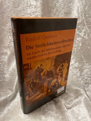 gebrauchtes Buch – Rudolf Quanter – Die Sittlichkeitsverbrechen im Laufe der Jahrhunderte und ihre strafrechtliche Beurteilung von