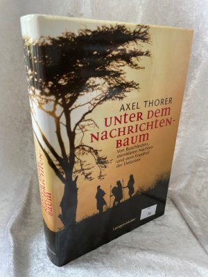 gebrauchtes Buch – Axel Thorer – Unter dem Nachrichtenbaum: Von Buschleuten, sternklaren Nächten und dem Friedhof der Elefanten Von Buschleuten, sternklaren Nächten und dem Friedhof der Elefanten