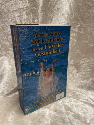 Von der Starre der Krankheit in den Fluss der Gesundheit. Dr. Jacob's ganzheitliches Gesundheitsprogramm Dr. Jacob's ganzheitliches Gesundheitsprogramm