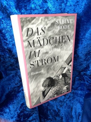 gebrauchtes Buch – Sabine Bode – Das Mädchen im Strom: Roman Roman