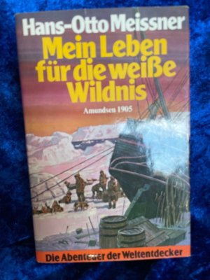 Mein Leben für die weisse Wildnis - Amundsen 1905