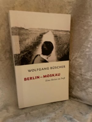 gebrauchtes Buch – Wolfgang Büscher – Berlin - Moskau: Eine Reise zu Fuß Eine Reise zu Fuß