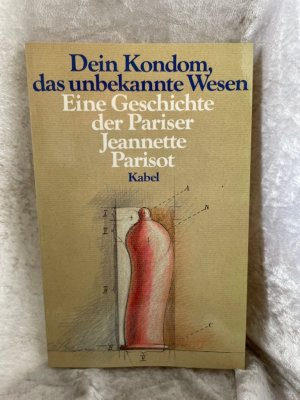 gebrauchtes Buch – Jeannette Parisot – Dein Kondom, das unbekannte Wesen. Eine Geschichte der Pariser