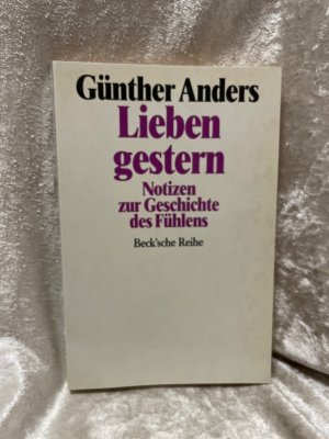 Lieben gestern. Notizen zur Geschichte des Fühlens Notizen zur Geschichte des Fühlens