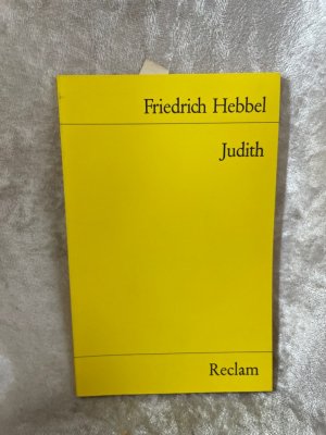 gebrauchtes Buch – Friedrich Hebbel – Judith: Tragödie in 5 Aufzügen. Nachw. v. Helmut Bachmaier (Reclams Universal-Bibliothek)