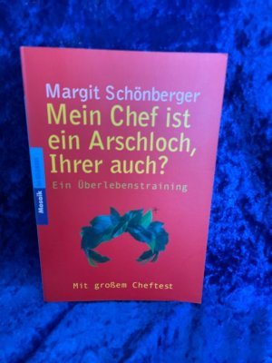 gebrauchtes Buch – Margit Schönberger – Mein Chef ist ein Arschloch: Ein Überlebensbuch Ein Überlebensbuch