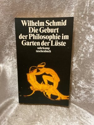 gebrauchtes Buch – Wilhelm Schmid – Die Geburt der Philosophie im Garten der Lüste: Michel Foucaults Archäologie des platonischen Eros (suhrkamp taschenbuch)