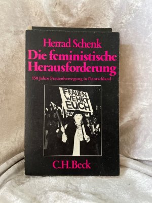 gebrauchtes Buch – Herrad Schenk – Die feministische Herausforderung: 150 Jahre Frauenbewegung in Deutschland 150 Jahre Frauenbewegung in Deutschland