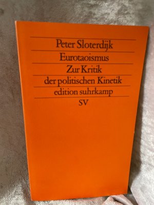 gebrauchtes Buch – Peter Sloterdijk – Eurotaoismus: Zur Kritik der politischen Kinetik Zur Kritik der politischen Kinetik