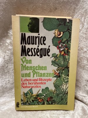 gebrauchtes Buch – Maurice Messegue – Von Menschen und Pflanzen. Leben und Rezepte des berühmten Naturarztes