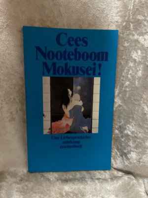 gebrauchtes Buch – Nooteboom, Cees und Helga van Beuningen – Mokusei!: Eine Liebesgeschichte (suhrkamp taschenbuch) Eine Liebesgeschichte