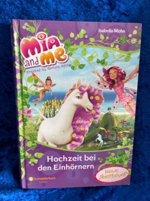 gebrauchtes Buch – Isabella Mohn – Mia and me - Hochzeit bei den Einhörnern: Neue Abenteuer