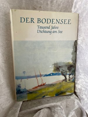 Der Bodensee Tausend Jahre Dichtung am See. Edition Kulturkreis Bodensee Tausend Jahre Dichtung am See