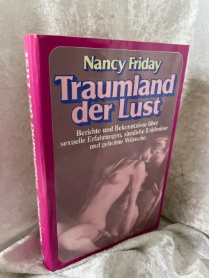 Traumland der Lust. Berichte und Bekenntnisse über sexuelle Erfahrungen, sinnliche Erlebnisse und geheime Wünsche