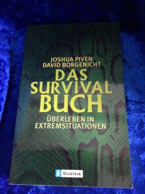 gebrauchtes Buch – Piven, Jooshua und David Borgenicht – Das Survival-Buch: Überleben in Extremsituationen (Ullstein Sachbuch) Überleben in Extremsituationen