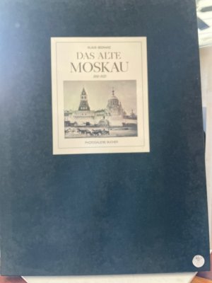 Das Alte Moskau 1880-1920 Einf. u. Bildlegenden von Klaus Bednarz / Photogalerie Bucher