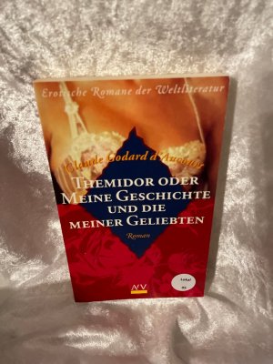 Themidor oder meine Geschichte und die meiner Geliebten : [Roman]. Claude Godard d'Aucourt. [Nach einer Übers. von Richard Riess. Hrsg. und mit einer Nachbemerkung von Wolfgang Schneider] / Erotische Romane der Weltliteratur; Aufbau-Taschenbücher ; 1253