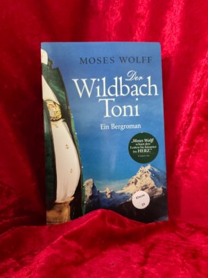 gebrauchtes Buch – Moses Wolff – Der Wildbach Toni : ein Bergroman. Ein Bergroman