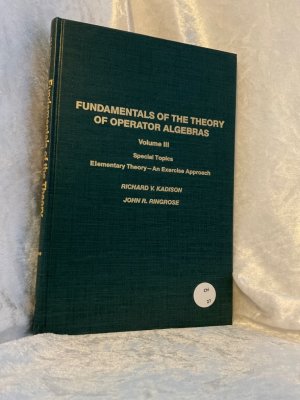 Fundamentals of the Theory of Operator Algebras: Special Topics, Elementary Theory - An Exercise Approach v. 3 Special Topics - Elementary Theory - An Exercise Approach