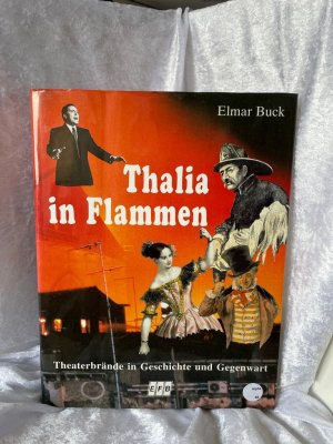 gebrauchtes Buch – Elmar Buck – Thalia in Flammen Theater- und Opernhausbrände in Geschichte und Gegenwart