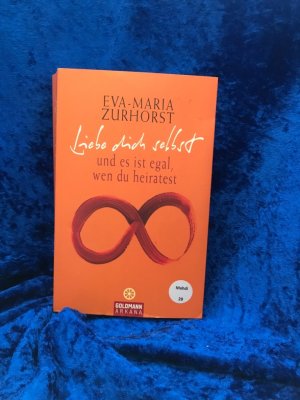 gebrauchtes Buch – Eva-Maria Zurhorst – Liebe dich selbst und es ist egal, wen du heiratest Arkana