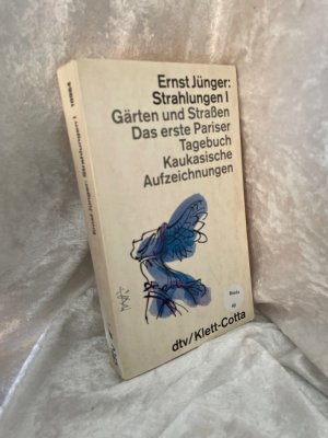 gebrauchtes Buch – Ernst Jünger – Strahlungen I: Gärten und Straßen. Das erste Pariser Tagebuch. Kaukasische Aufzeichnungen Gärten und Straßen. Das erste Pariser Tagebuch. Kaukasische Aufzeichnungen