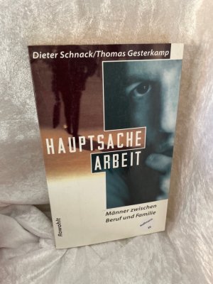 gebrauchtes Buch – Schnack, Dieter und Thomas Gesterkamp – Hauptsache Arbeit: Männer zwischen Beruf und Familie Männer zwischen Beruf und Familie