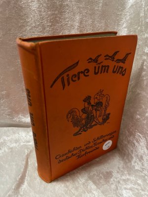 Tiere um uns. Geschichten und Schilderungen deutscher Dichter, Forscher und Tierfreunde. Einführung v. Paul Eipper.