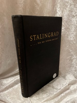 Stalingrad ... bis zur letzten Patrone