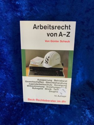 gebrauchtes Buch – Koch, Ulrich und Günter Schaub – Arbeitsrecht von A - Z: Rund 650 Stichwörter zum aktuellen Recht (Beck-Rechtsberater im dtv, Band 5041) Rund 650 Stichwörter zum aktuellen Recht