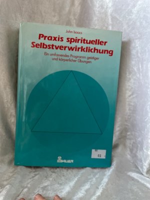 gebrauchtes Buch – Isaacs, John und Christine Bendner – Praxis spiritueller Selbstverwirklichung. Ein umfassendes Programm geistiger und körperlicher Übungen Ein umfassendes Programm geistiger und körperlicher Übungen