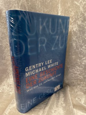 gebrauchtes Buch – Lee, Gentry und Michael White – Eine Geschichte der Zukunft : was das 21. Jahrhundert bringt. Gentry Lee ; Michael White. Aus dem Amerikan. von Gertrud und Martin Bauer