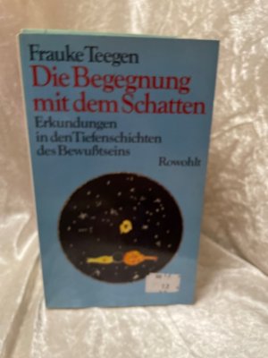 gebrauchtes Buch – Teegen, Frauke und Frauke Teegen – Die Begegnung mit dem Schatten: Erkundungen in den Tiefenschichten des Bewußtseins Erkundungen in den Tiefenschichten des Bewußtseins