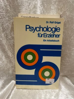 Psychologie für Erzieher. Ein Arbeitsbuch Ein Arbeitsbuch