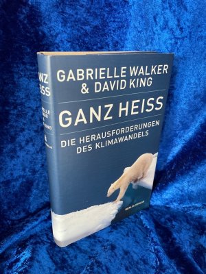 gebrauchtes Buch – King, David und Gabrielle Walker – Ganz heiß: Die Herausforderungen des Klimawandels Die Herausforderungen des Klimawandels