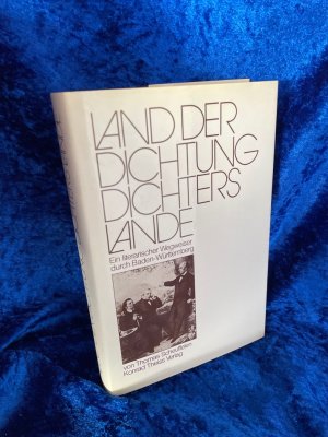 Land der Dichtung - Dichters Lande: Ein literarischer Wegweiser durch Baden-Württemberg Ein literarischer Wegweiser durch Baden-Württemberg