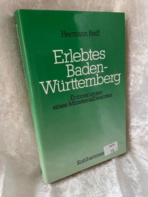 Erlebtes Baden-Württemberg: Erinnerungen eines Ministerialbeamten Erinnerungen eines Ministerialbeamten