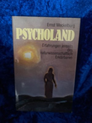 Psycholand .- Erfahrungen jenseits des naturwissenschaftlich Erklärbaren