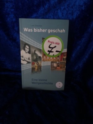 gebrauchtes Buch – Loel Zwecker – Was bisher geschah: Eine kleine Weltgeschichte Eine kleine Weltgeschichte