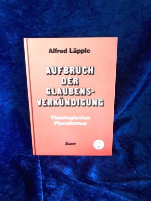 Aufbruch der Glaubensverkündung: Theologischer Pluralismus Theologischer Pluralismus