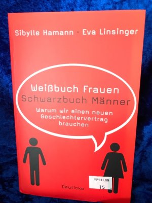 gebrauchtes Buch – Hamann, Sibylle und Eva Linsinger – Weißbuch Frauen / Schwarzbuch Männer: Warum wir einen neuen Geschlechtervertrag brauchen Warum wir einen neuen Geschlechtervertrag brauchen